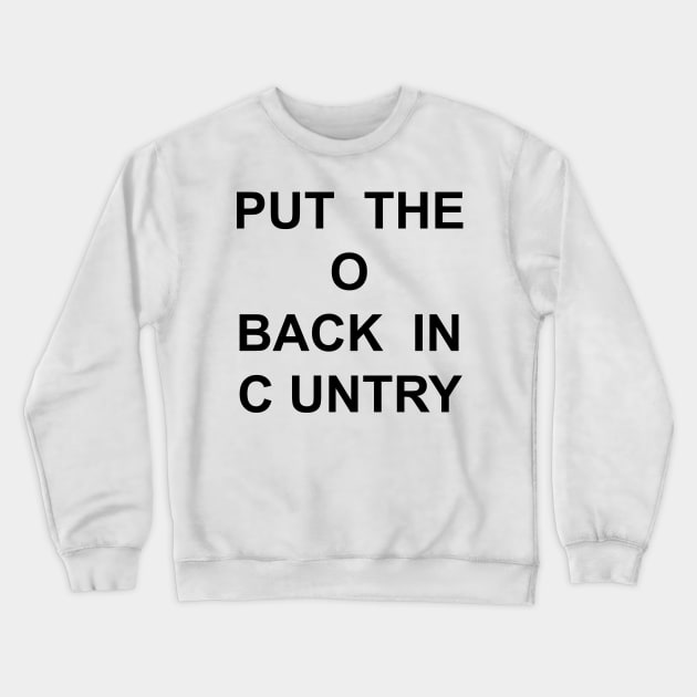 PUT THE O BACK Crewneck Sweatshirt by TheCosmicTradingPost